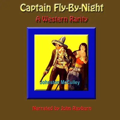 Captain Fly-by-Night: A Western Rarity Audibook, by Johnston McCulley
