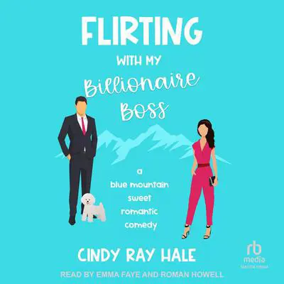 Flirting With My Billionaire Boss Audibook, by Cindy Ray Hale
