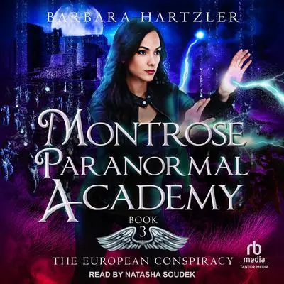 Montrose Paranormal Academy: The European Conspiracy Audibook, by Barbara Hartzler