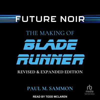 Future Noir: The Making of Blade Runner Audibook, by Paul M. Sammon