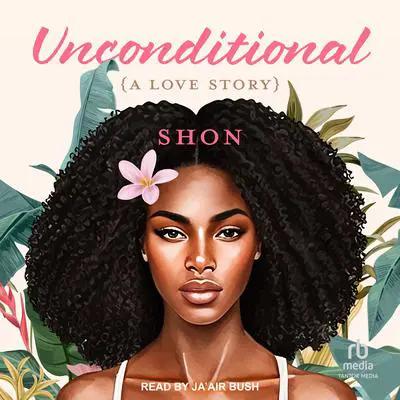 Unconditional: A Love Story Audibook, by Shon 