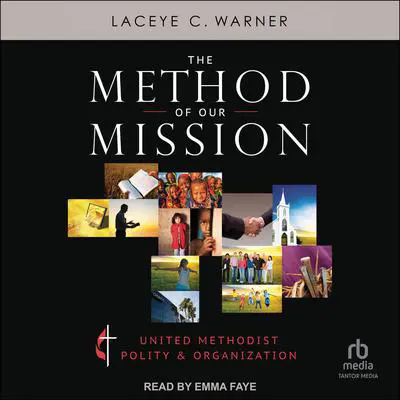 The Method of Our Mission: United Methodist Polity & Organization Audibook, by Laceye C. Warner