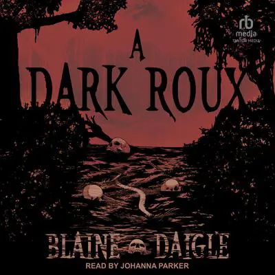 A Dark Roux Audibook, by Blaine Daigle