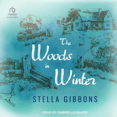 The Woods in Winter Audibook, by Stella Gibbons