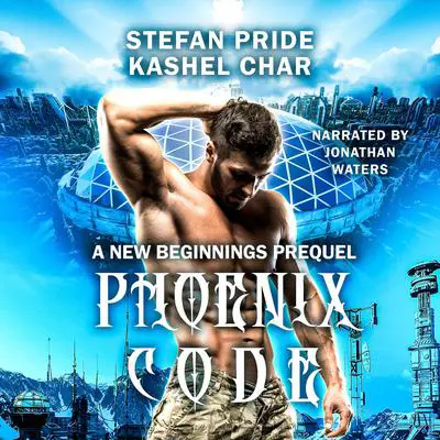 Phoenix Code: New Beginnings M/M Series Prequel: M/M Sci-Fi Fantasy Audibook, by Kashel Char