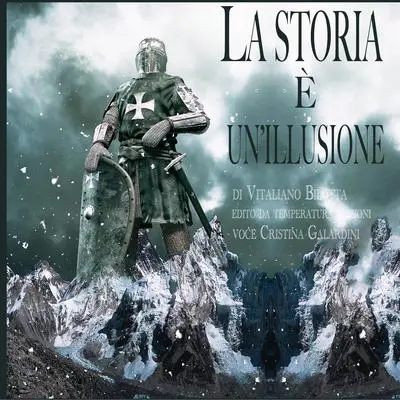 La storia è un'illusione Audibook, by Vitaliano Bilotta