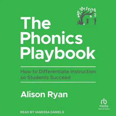 The Phonics Playbook: How to Differentiate Instruction So Students Succeed Audibook, by Alison Ryan