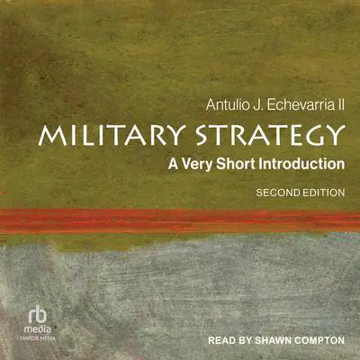 Military Strategy: A Very Short Introduction, 2nd Edition Audibook, by Antulio J. Echevarria