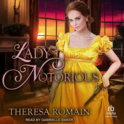 Lady Notorious Audibook, by Theresa Romain