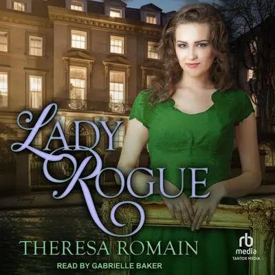 Lady Rogue Audibook, by Theresa Romain
