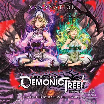 Reborn as a Demonic Tree 4: An Isekai LitRPG Adventure Audibook, by XKARNATION