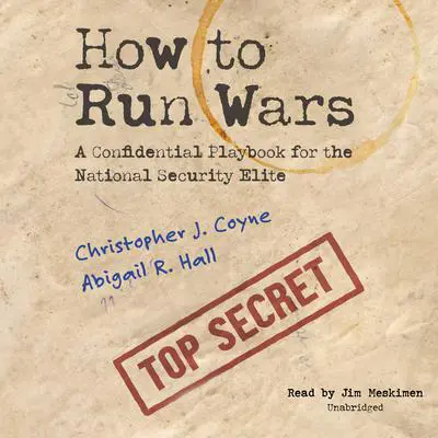 How to Run Wars: A Confidential Playbook for the National Security Elite Audibook, by Abigail R. Hall