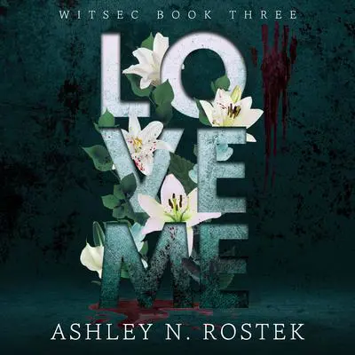 Love Me Audibook, by Ashley N. Rostek
