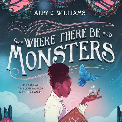 Where There Be Monsters Audibook, by Alby C. Williams