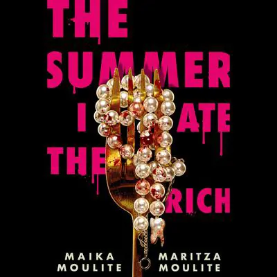 The Summer I Ate the Rich Audibook, by Maika Moulite