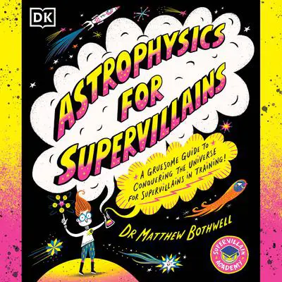 Astrophysics for Supervillains Audibook, by Matt Bothwell