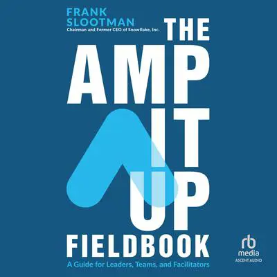 The Amp It Up Fieldbook: A Guide for Leaders, Teams, and Facilitators Audibook, by Frank Slootman
