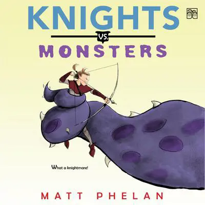 Knights vs. Monsters Audibook, by Matt Phelan