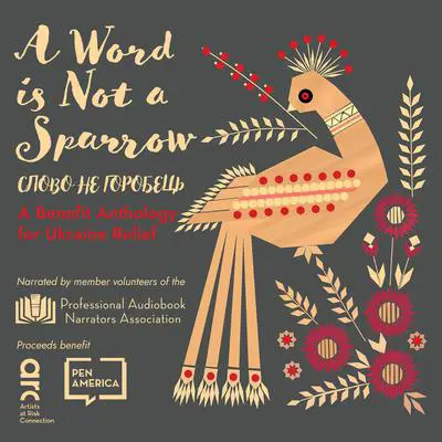 A Word Is Not a Sparrow: A Benefit Anthology for Ukraine  Relief Audibook, by various authors