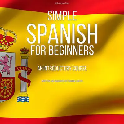 Simple Spanish for Beginners: An Introductory Course Audibook, by Ramon Santos
