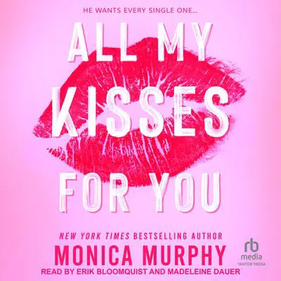 All My Kisses for You Audibook, by Monica Murphy