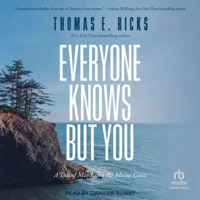 Everyone Knows But You: A Tale of Murder on the Maine Coast Audibook, by Thomas E. Ricks
