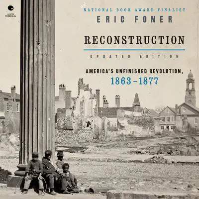 Reconstruction Updated Edition: America's Unfinished Revolution, 1863-1877 Audibook, by Eric Foner