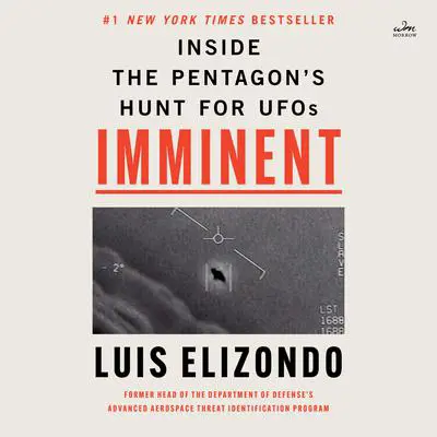 Imminent: Inside the Pentagon’s Hunt for UFOs Audibook, by Luis Elizondo