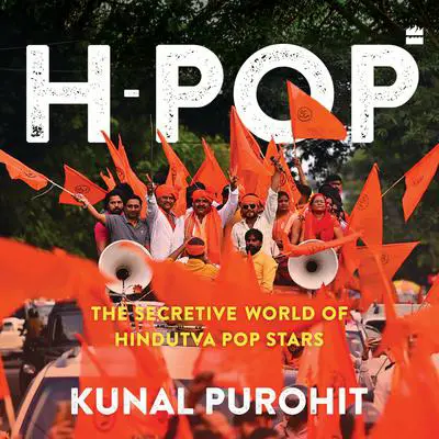 H-Pop: The Secretive World of Hindutva Pop Stars Audibook, by Kunal Purohit