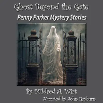 Ghost Beyond the Gate: A Penny Parker Mystery Audibook, by Mildred A. Wirt Benson