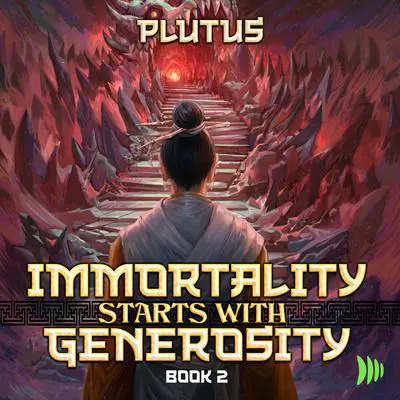 Immortality Starts with Generosity 2: A Cultivation Progression Fantasy Audibook, by Plutus 