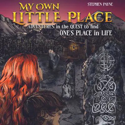 My Own Little Place: Adventures in the Quest to Find One's Place in Life Audibook, by Stephen Payne