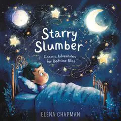 Starry Slumber: Cosmic Adventures For Bedtime Bliss Audibook, by Elena Chapman