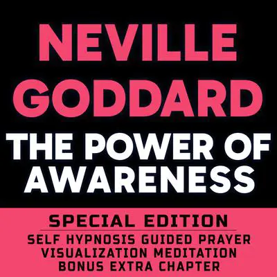 The Power Of Awareness - SPECIAL EDITION - Self Hypnosis Guided Prayer Meditation Visualization: Neville Goddard Book and Bonus Extra Chapter with Guided Prayer Visualization Meditation by Richard Hargreaves Audibook, by Neville Goddard