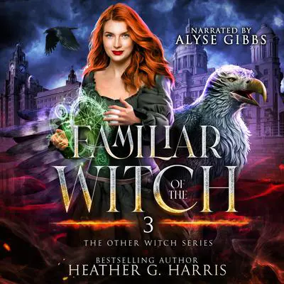 Familiar of the Witch: An Urban Fantasy Novel (The Other Witch Series, Book 3) Audibook, by Heather G. Harris