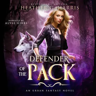 Defender of the Pack: An Urban Fantasy Adventure (The Other Wolf Series, Prequel) Audibook, by Heather G. Harris