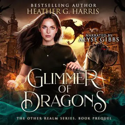 Glimmer of Dragons: The Other Realm Series Prequel Audibook, by Heather G. Harris