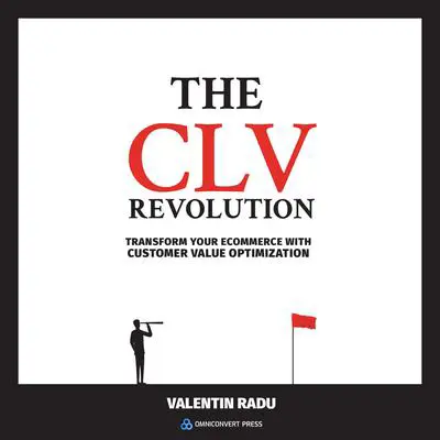 The CLV Revolution: Transform Your E-commerce with Customer Value Optimization Audibook, by Valentin Radu