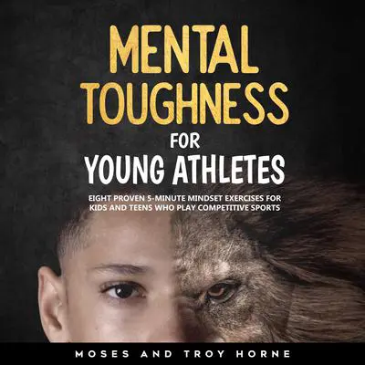 Mental Toughness For Young Athletes Audibook, by Troy Horne