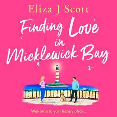 Finding Love in Micklewick Bay Audibook, by Eliza J. Scott