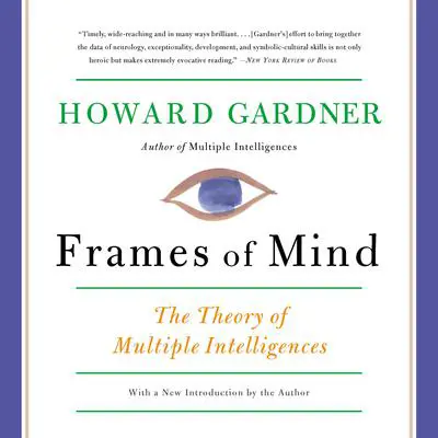 Frames of Mind: The Theory of Multiple Intelligences Audibook, by Howard E Gardner