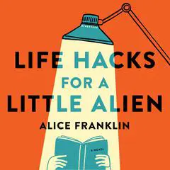 Life Hacks for a Little Alien Audibook, by 