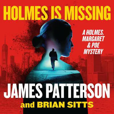 Holmes Is Missing: A Holmes, Margaret & Poe Mystery Audibook, by James Patterson