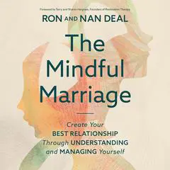 The Mindful Marriage: Create Your Best Relationship Through Understanding and Managing Yourself Audibook, by Terry Hargrave