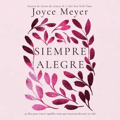 Siempre Alegre: 50 días para vencer aquellas cosas que intentan destruir su vida Audibook, by Joyce Meyer