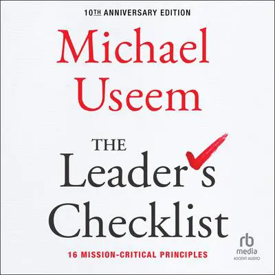 The Leader's Checklist, 10th Anniversary Edition: 16 Mission-Critical Principles Audibook, by Michael Useem