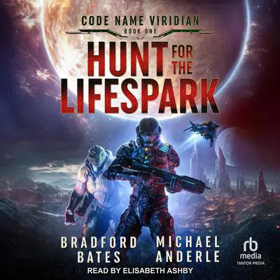 Hunt for the Lifespark Audibook, by Bradford Bates