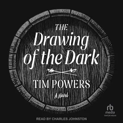 The Drawing of the Dark: A Novel Audibook, by Tim Powers