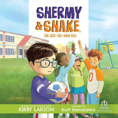 Shermy & Shake, the Not-So-New Kid Audibook, by Kirby Larson