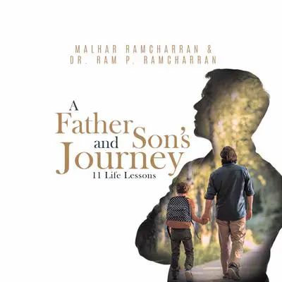 A Father and Son's Journey: 11 Life Lessons Audibook, by Malhar Ramcharran